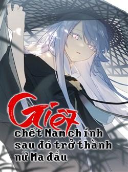 Giết Chết Nam Chính Sau Đó Trở Thành Nữ Ma Đầu